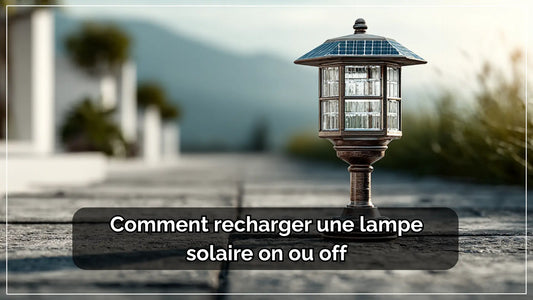 Comment recharger une lampe solaire on ou off | Delvanie